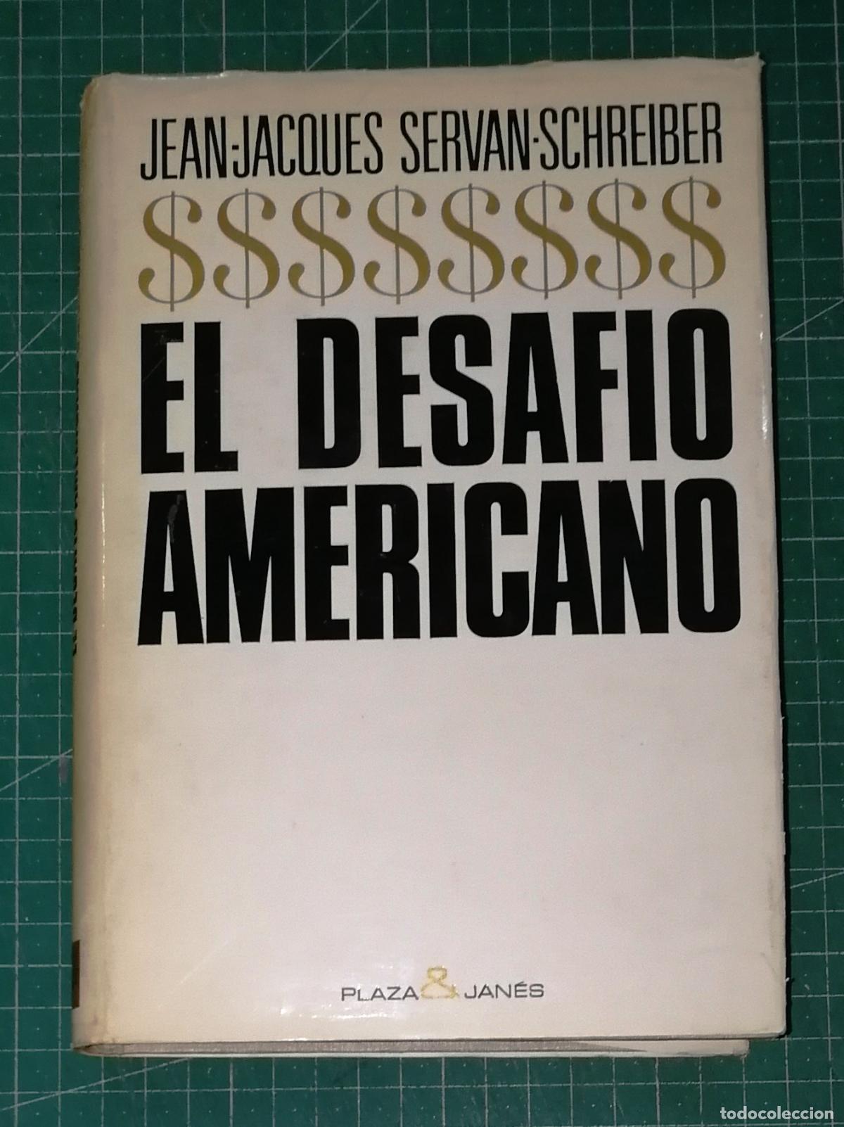 Libros de segunda mano: EL DESAF&Iacute;O AMERICANO (Tribuna) / Jean-Jacques Servan-Schreiber. &ndash; 6&ordf; ed. - Plaza & Jan&eacute;s, 1968
