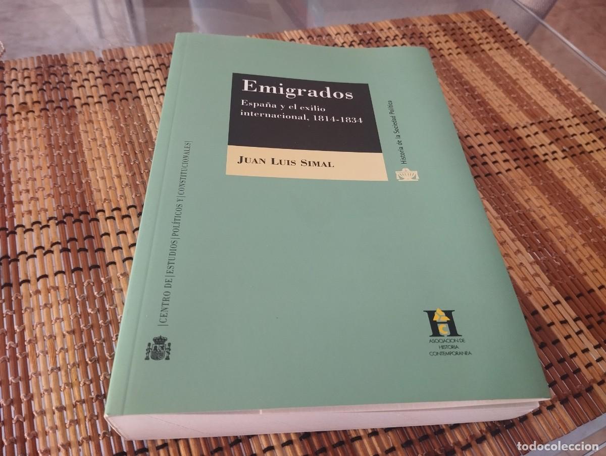 Libros de segunda mano: EMIGRADOS ESPA&Ntilde;A Y EL EXILIO INTERNACIONAL 1814 - 1834 / JUAN LUIS SIMAL HISTORIA SOCIEDAD POLITICA