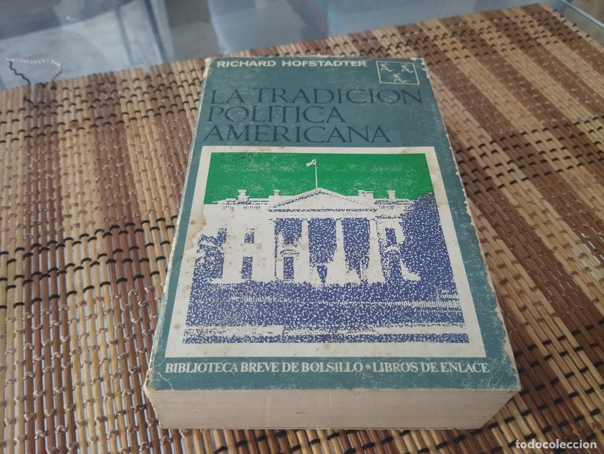 Libros de segunda mano: LA TRADICION POLITICA AMERICANA. RICHARD HOFSTADTER. DESDE LOS PADRES FUNDADORES HASTA ROOSEVELT.
