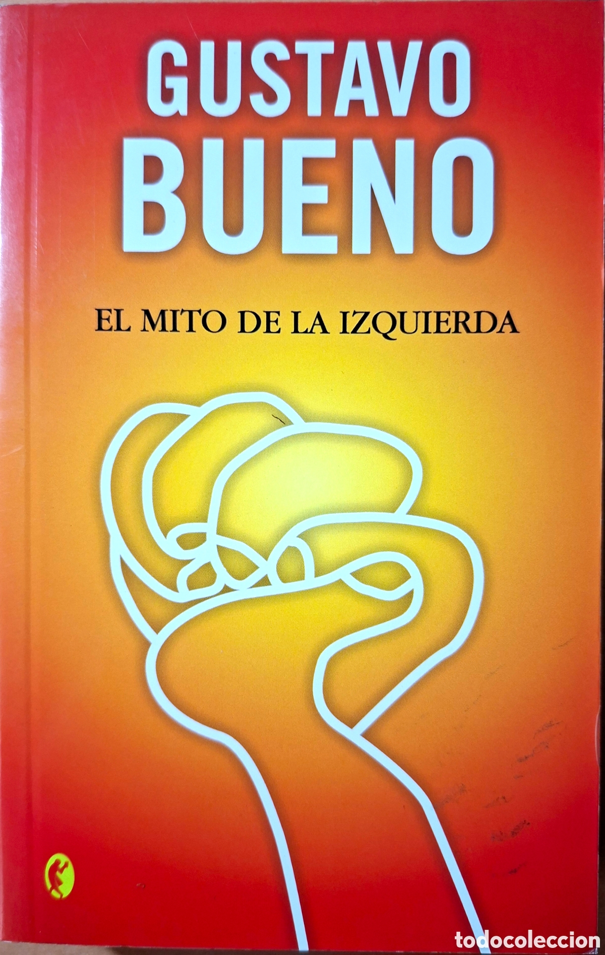 Libros de segunda mano: Gustavo Bueno, EL MITO DE LA IZQUIERDA. Byblos, 1&ordf; ed. 2004