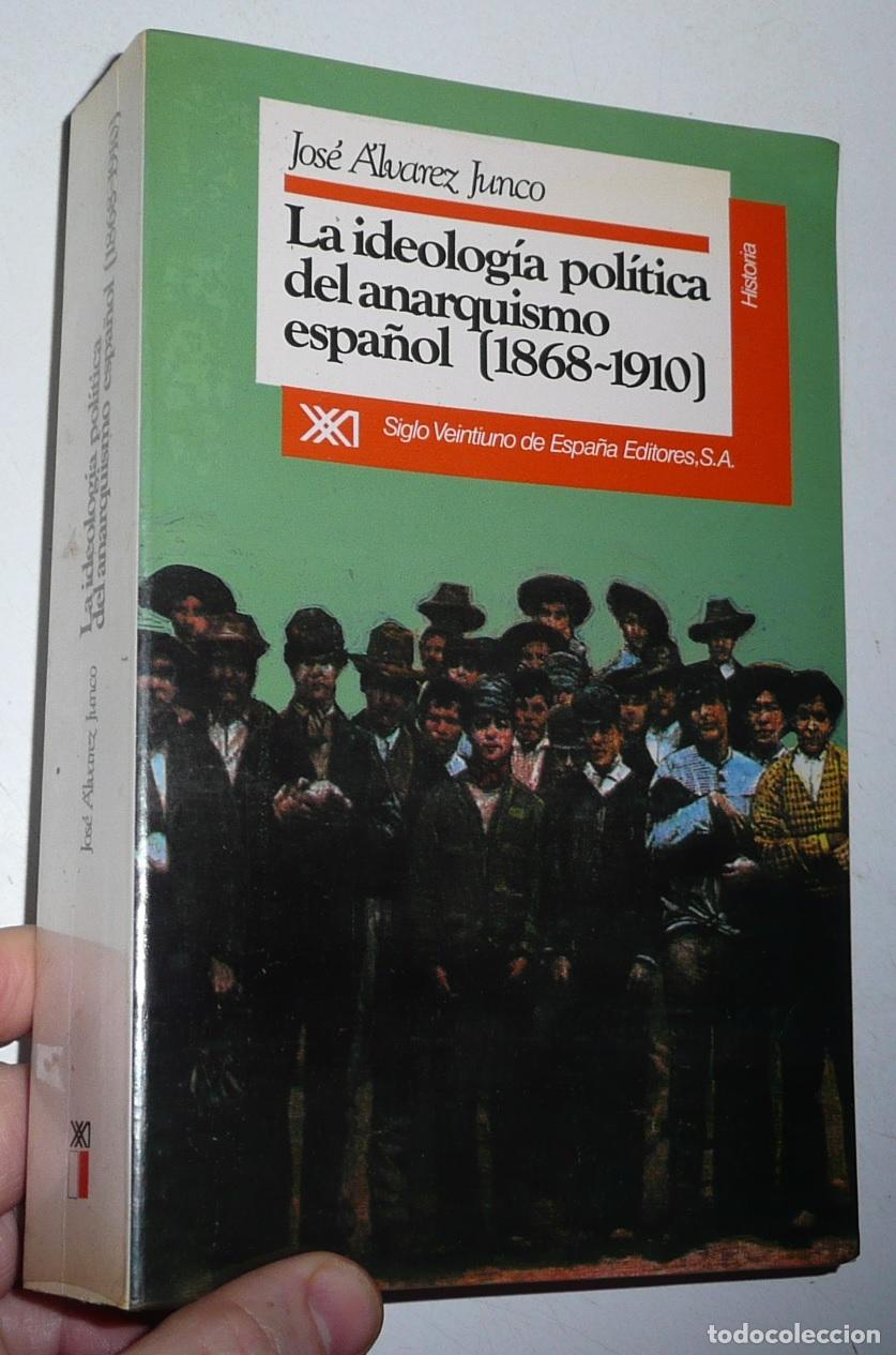 Libros de segunda mano: La ideolog&iacute;a pol&iacute;tica del anarquismo espa&ntilde;ol (1868-1910) - Jos&eacute; &Aacute;lvarez Junco (Siglo XXI, 1991)