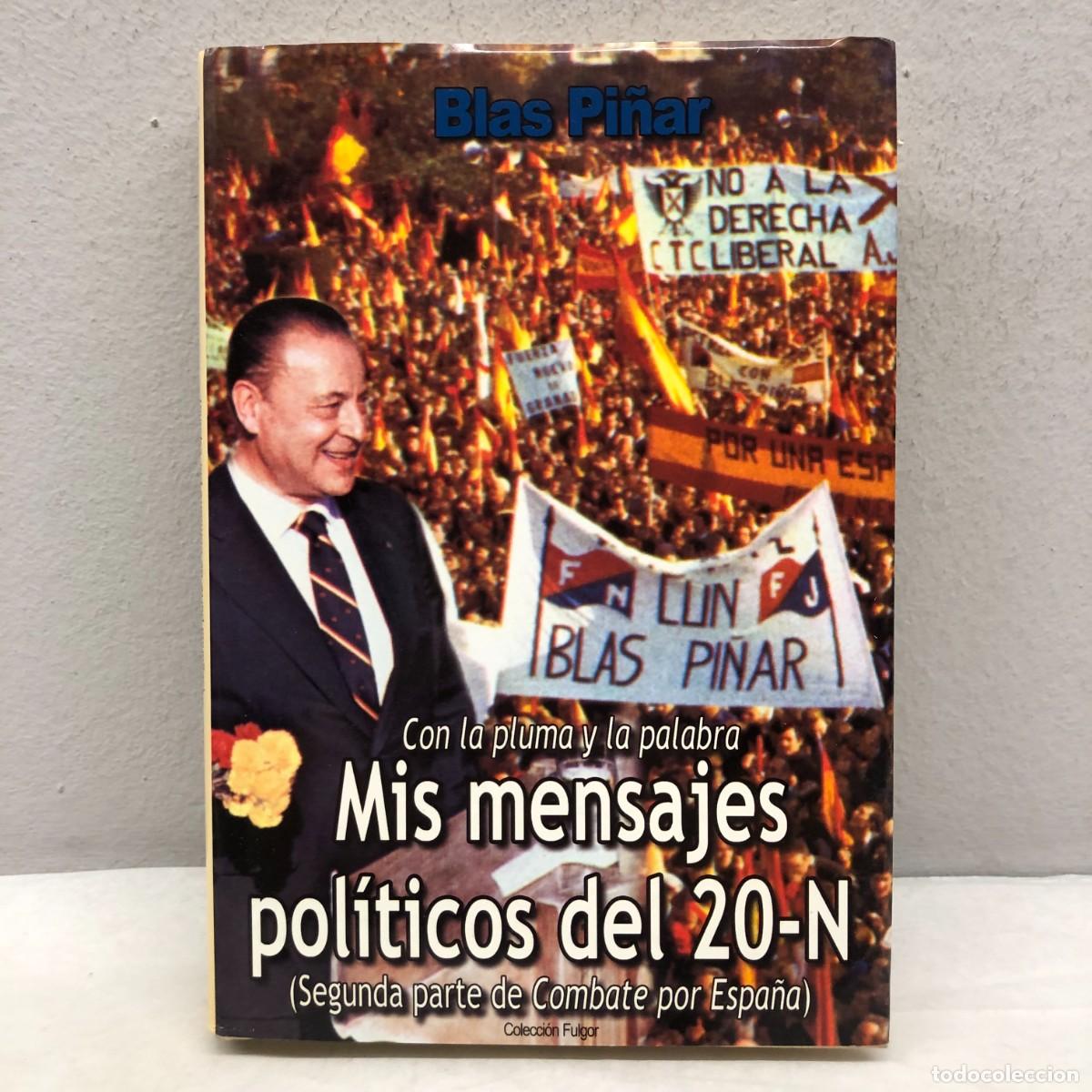 Libros de segunda mano: CON LA PLUMA Y LAS PALABRAS, MIS MENSAJES POL&Iacute;TICOS DEL 20-N - BLAS PI&Ntilde;AR - FN EDITORIAL -2005 / 399