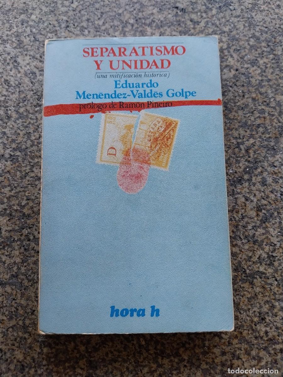 Libros de segunda mano: SEPARATISMO Y UNIDAD -- EDUARDO MENENDEZ VALDES -- 1973 --