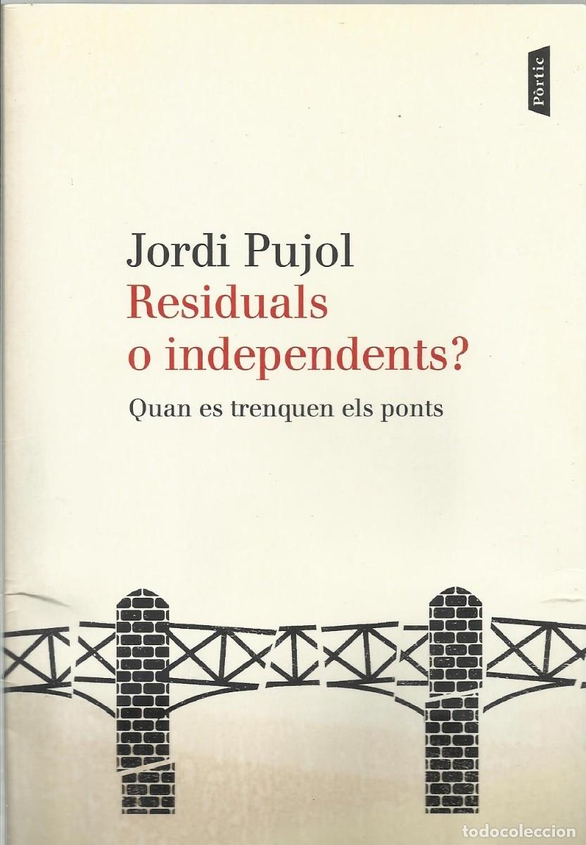 Libros de segunda mano: Jordi Pujol. Residuals o independents? Quan es trenquen els ponts. Firmado y dedicado Jordi Pujol.