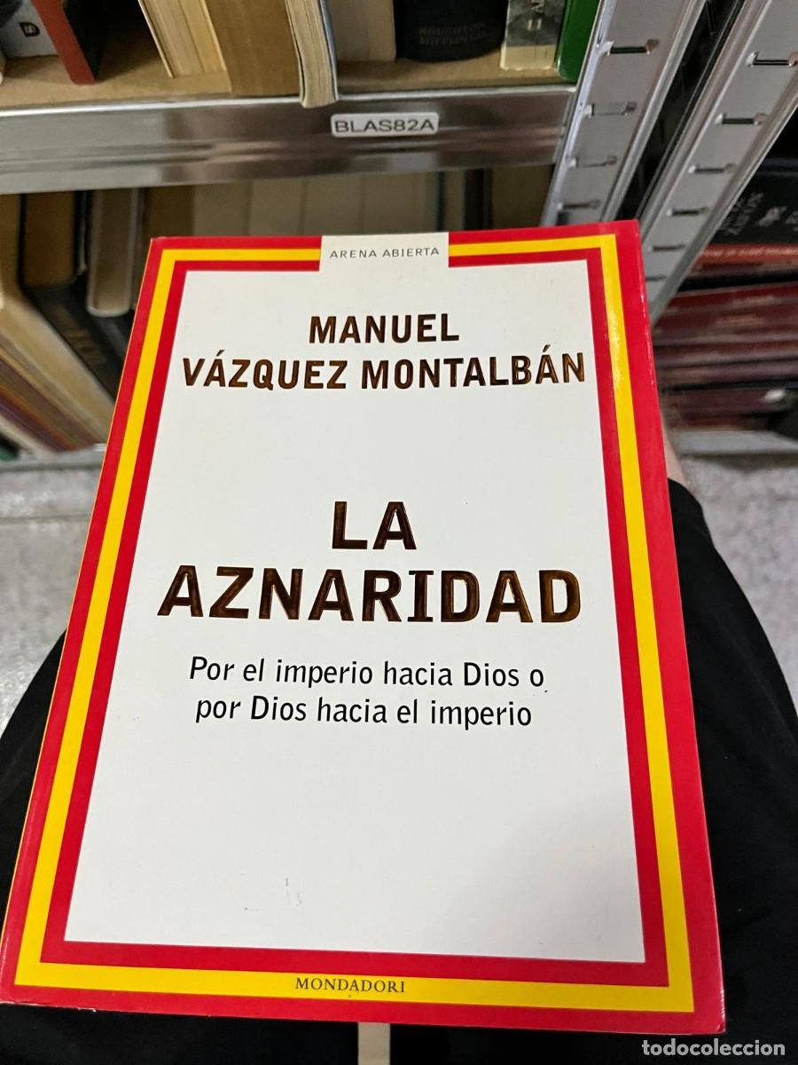 Libros de segunda mano: BLAS82A &mdash; Manuel V&aacute;zquez Montalb&aacute;n &mdash; La Aznaridad. Por el imperio hacia Dios o por Dios hacia el imp