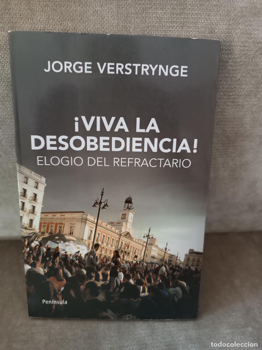 Libros de segunda mano: JORGE VERSTRYNGE - &iexcl;VIVA LA DESOBEDIENCIA! ELOGIO DEL REFRACTARIO - PEN&Iacute;NSULA, 2011