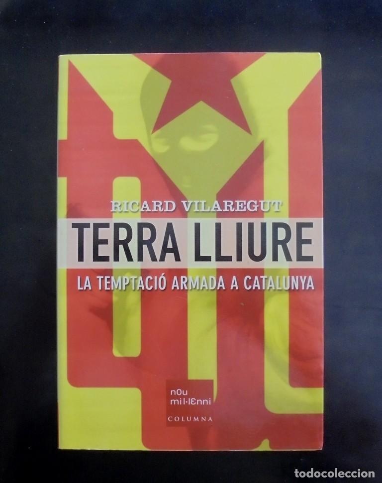 Libros de segunda mano: Ricard Vilaregut Terra Lliure. La temptaci&oacute; armada a Catalunya 2004 impecable 1a ed. Columna