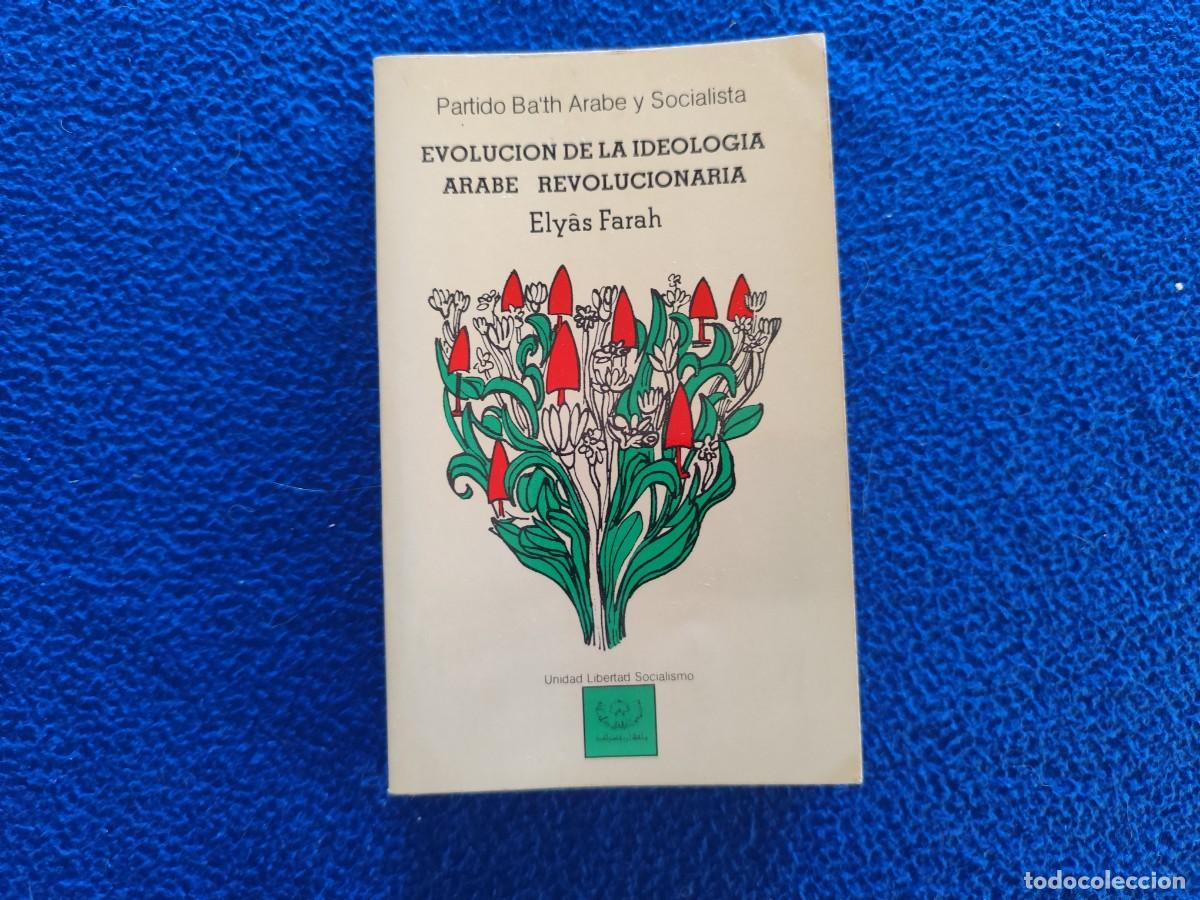 Libros de segunda mano: Evoluci&oacute;n de la Ideolog&iacute;a &Aacute;rabe Revolucionaria Ely&acirc;s Farah Partido Ba'th &Aacute;rabe y Socialista 1978