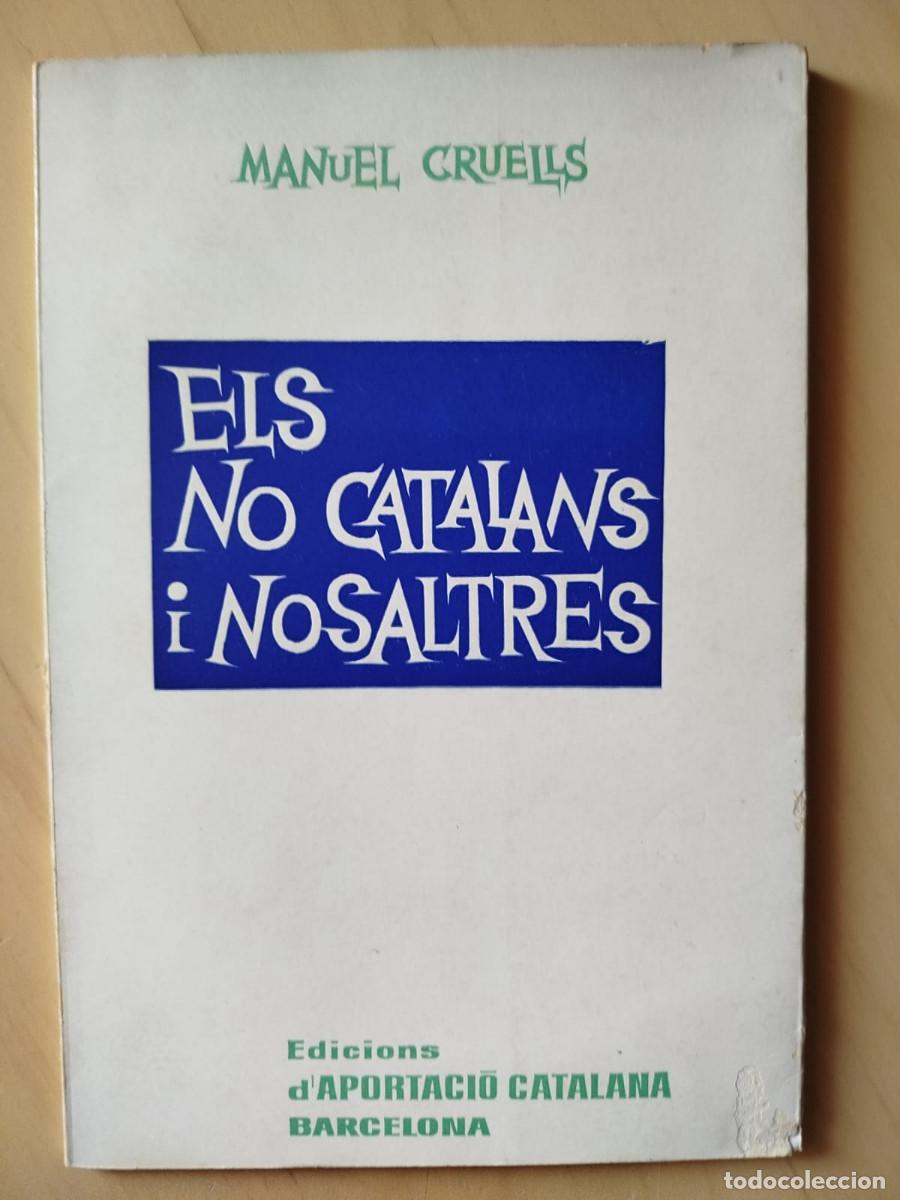 Libros de segunda mano: Els no catalans i nosaltres - Manuel Cruells - Edicions d'Aportaci&oacute; Catalana