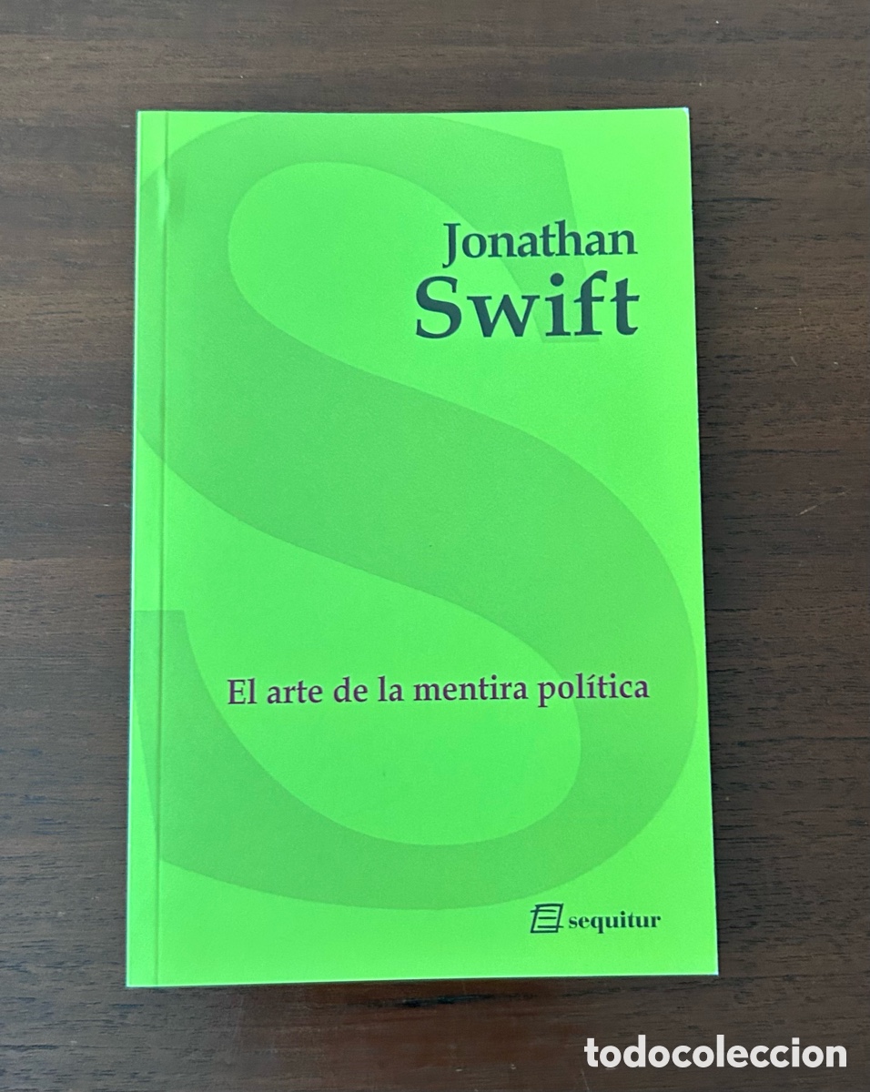 Libros de segunda mano: EL ARTE DE LA MENTIRA POL&Iacute;TICA. JONATHAN SWIFT. EDICI&Oacute;N BILING&Uuml;E. EDITORIAL SEQUITUR