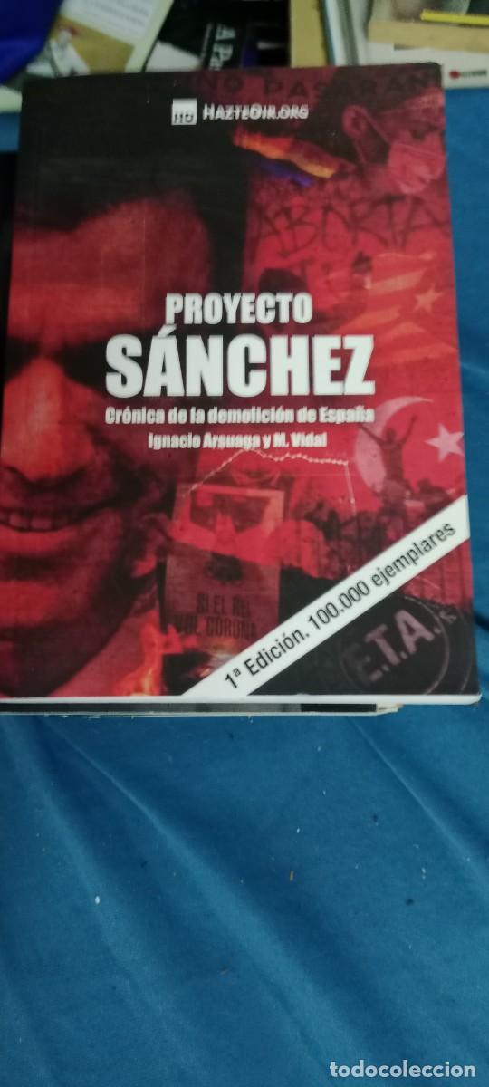 Libros de segunda mano: Proyecto S&aacute;nchez: cr&oacute;nica de la demolici&oacute;n de Espa&ntilde;a.- Arsuaga Rato, Ignacio LIBRO CU-02