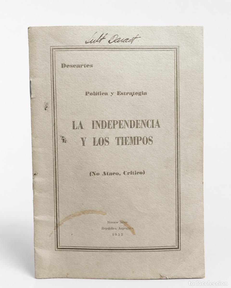 Libros de segunda mano: Juan Domingo Per&oacute;n / Descartes &ndash; La independencia y los tiempos &ndash; Buenos Aires