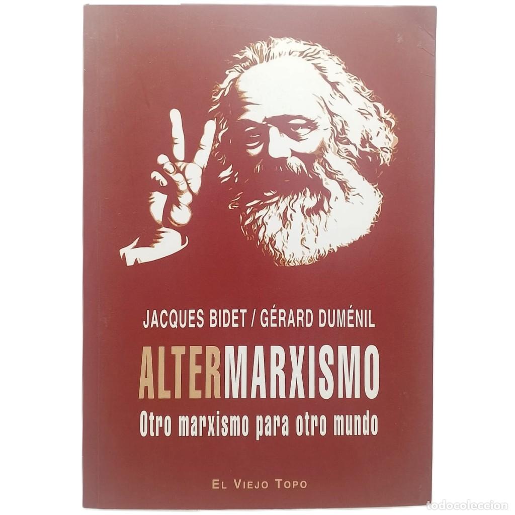Libros de segunda mano: ALTERMARXISMO. Otro marxismo para otro mundo. Bidet, Jacques/ Dum&eacute;nil, G&eacute;rard