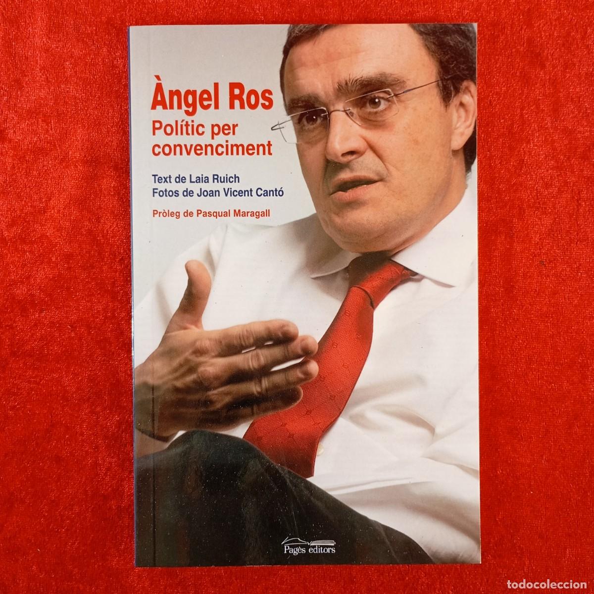 Libros de segunda mano: &Agrave;NGEL ROS, POL&Iacute;TIC PER CONVENCIMENT - LAIA RUICH, JOAN VICENT CANT&Oacute; - PAG&Egrave;S EDITORS - 2007 / 706