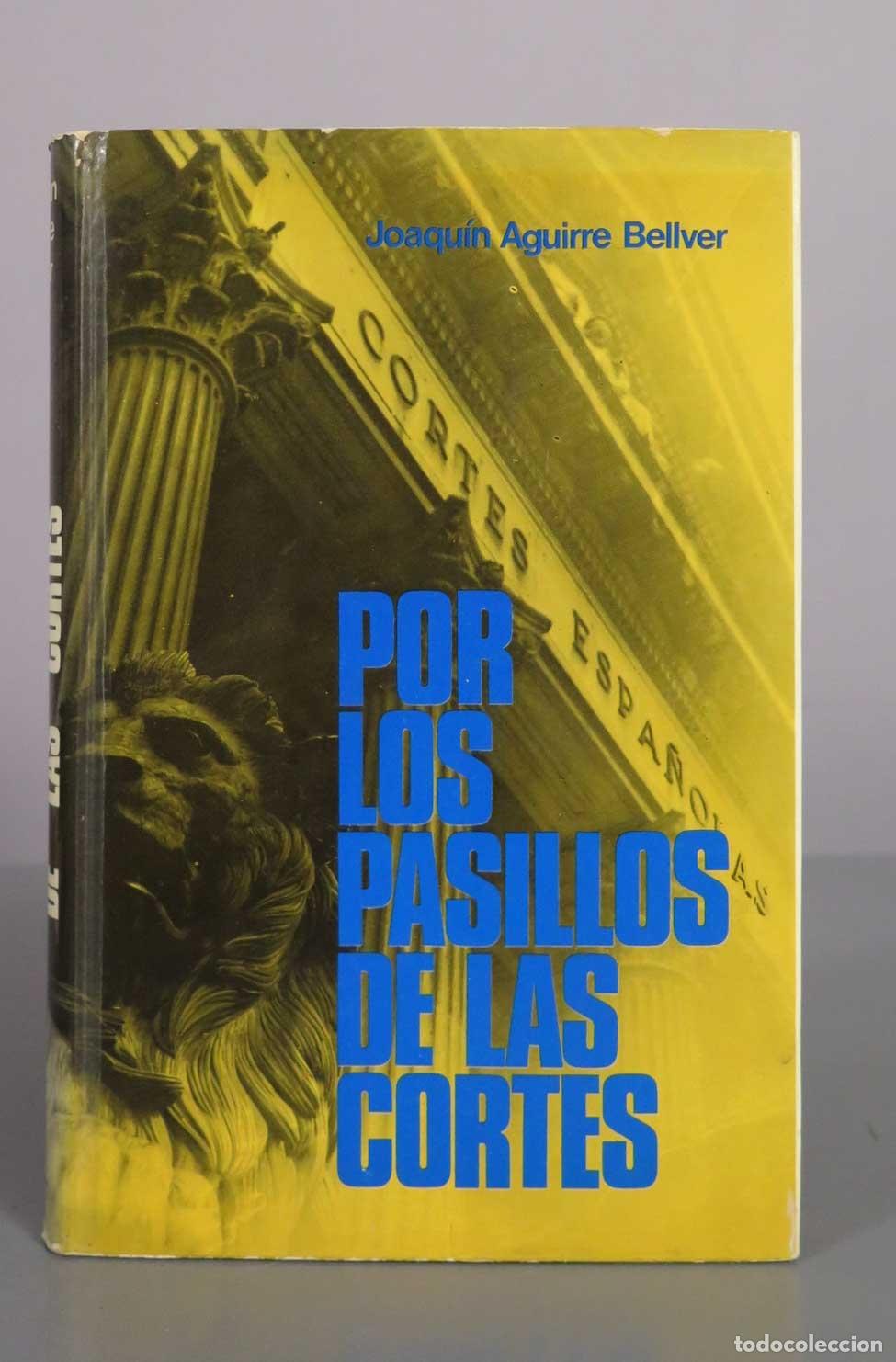 Libros de segunda mano: Por los pasillos de las Cortes - Joaqu&iacute;n Aguirre Bellver - G. del Toro Editor