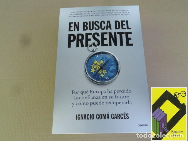 Libros de segunda mano: GOMA GARCES, Ignacio: En busca del presente. Por qu&eacute; Europa ha perdido la confianza en su futuro