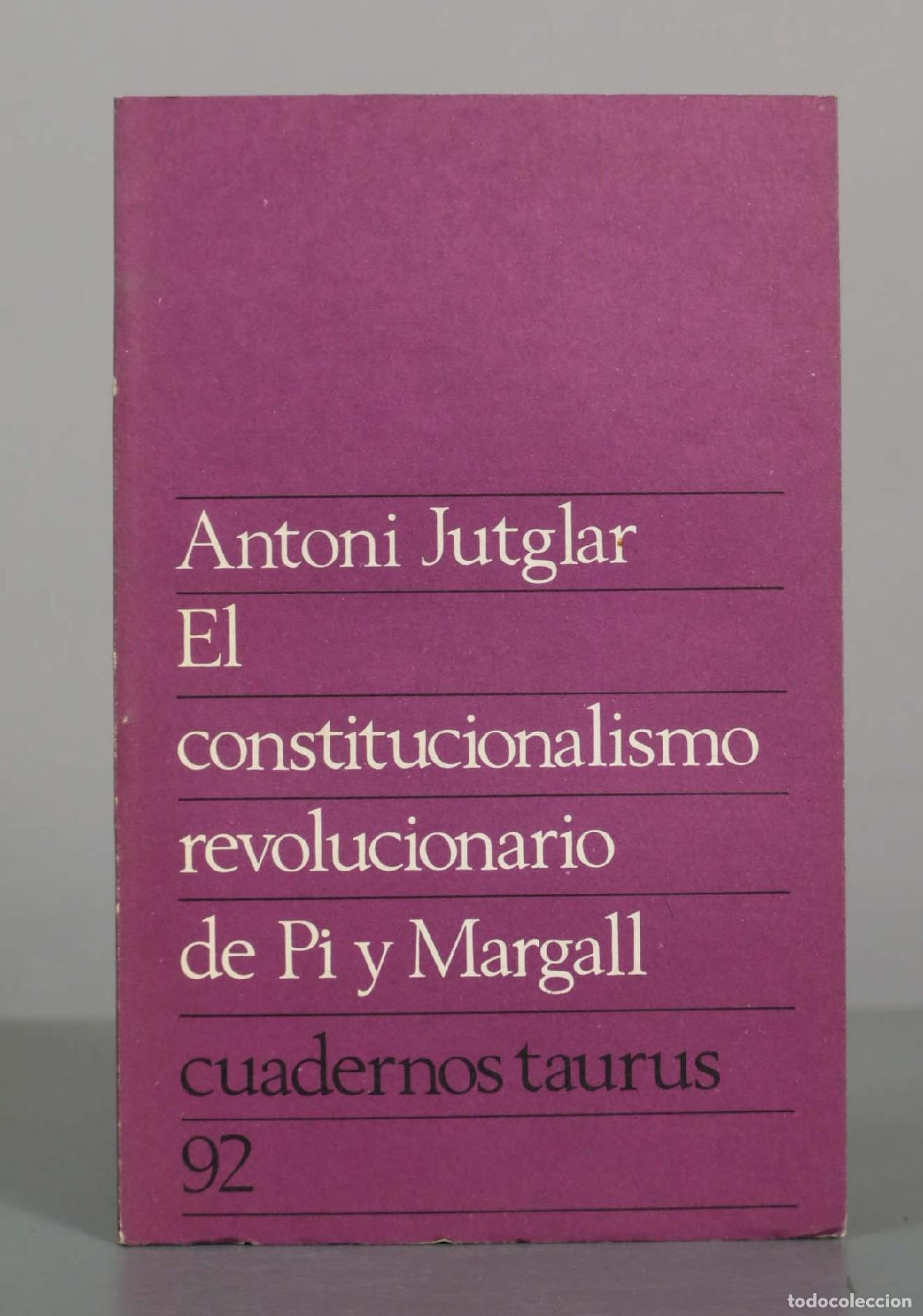 Libros de segunda mano: El constitucionalismo revolucionario de Pi y Margall - Antoni Jutglar - Editorial Taurus