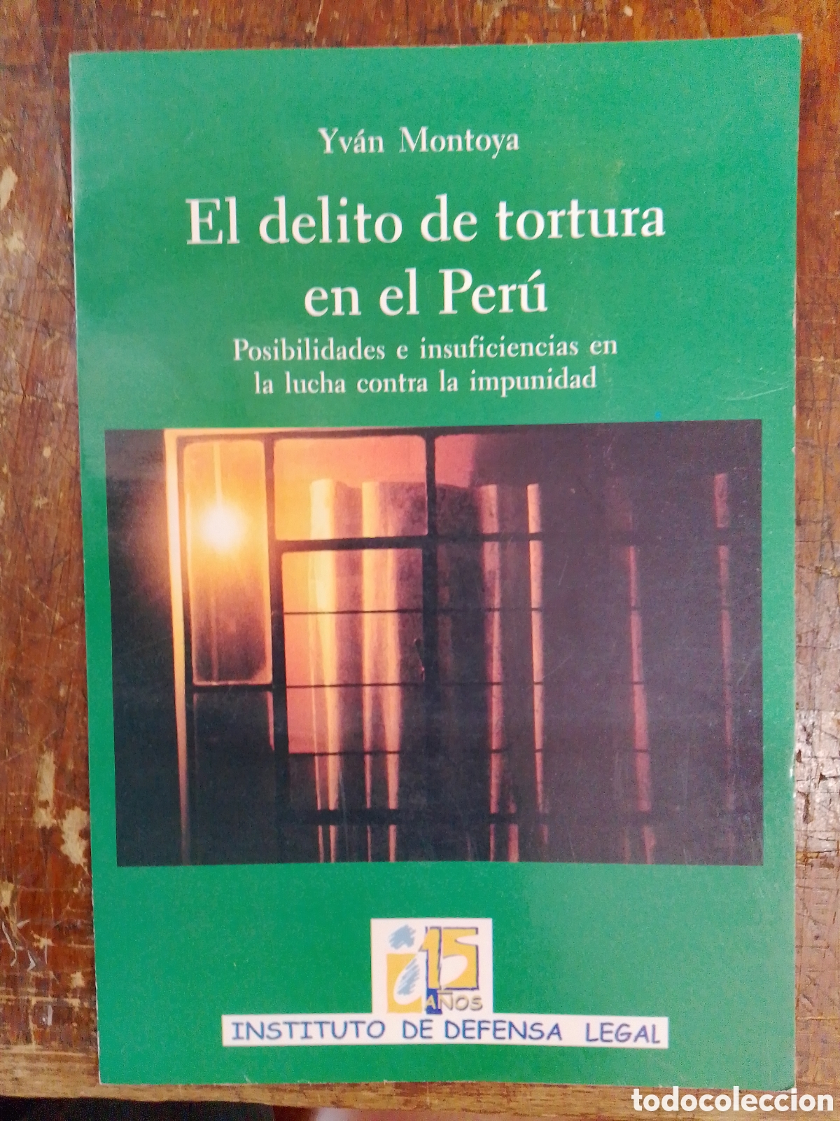 Libros de segunda mano: EL DELITO DE TORTURA EN EL PERU. MONTOYA, YVAN. INSTITUTO DE DEFENSA LEGAL. 1998