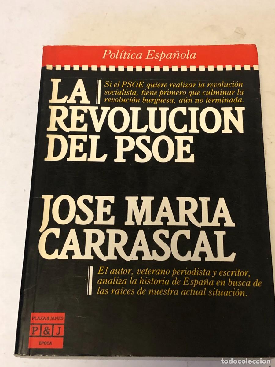 Libros de segunda mano: Libro La Revolucion del PSOE Jose Maria Carrascal 1985 Politica Transicion Espanola P&J PEIFER