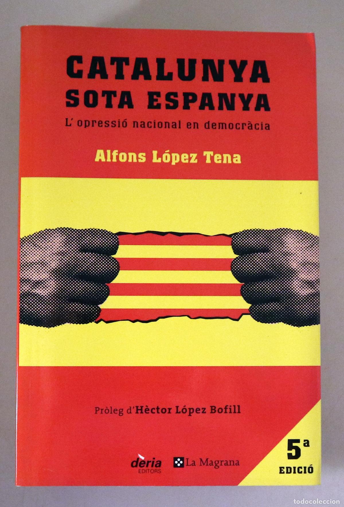 Libros de segunda mano: L&Oacute;PEZ TENA, Alfons - CATALUNYA SOTA ESPANYA - Barcelona 2007