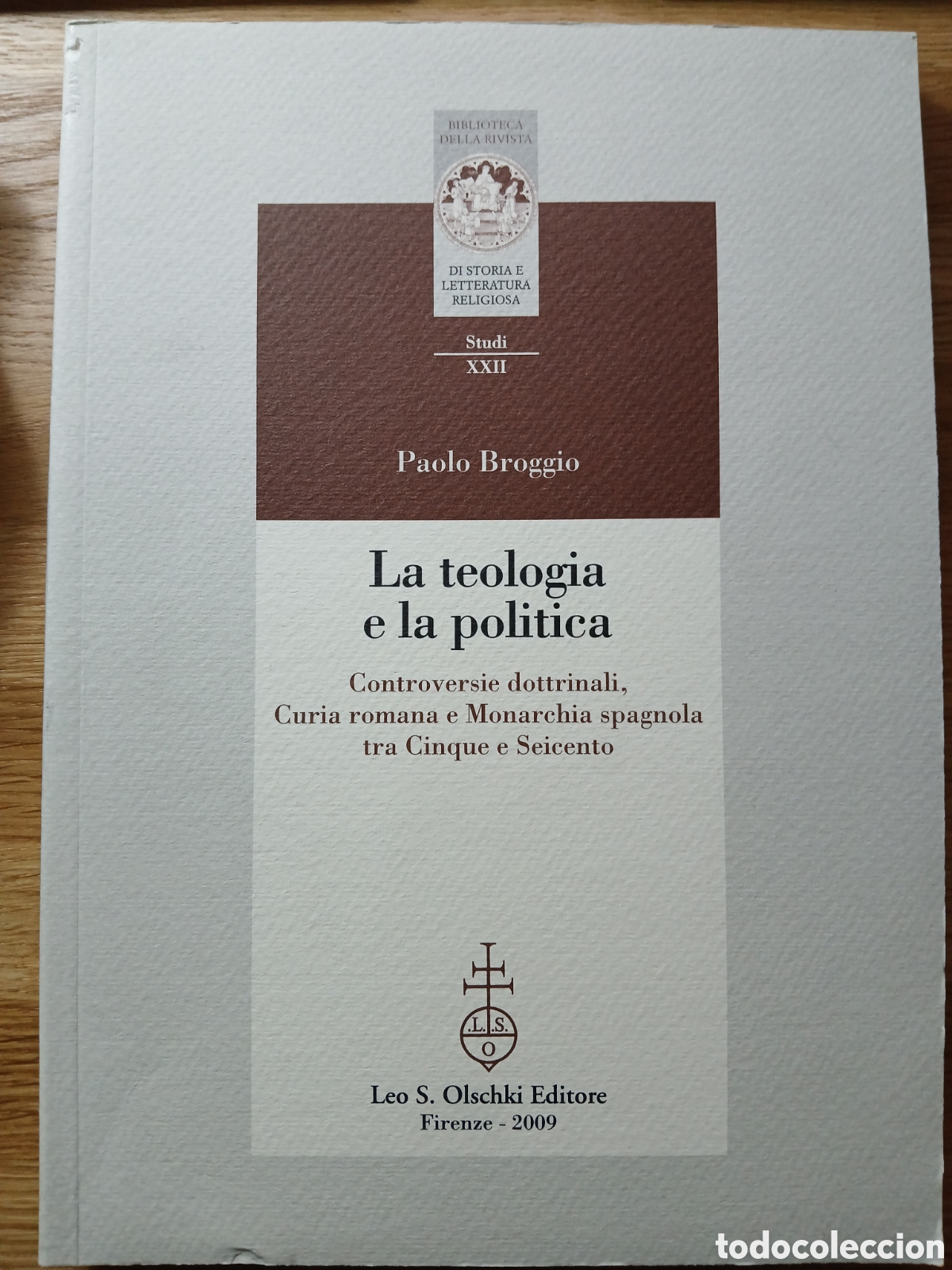 Libros de segunda mano: La teologia e la politica. Controversie dottrinali, curia romana e monarchia spagnola - P. Broggio