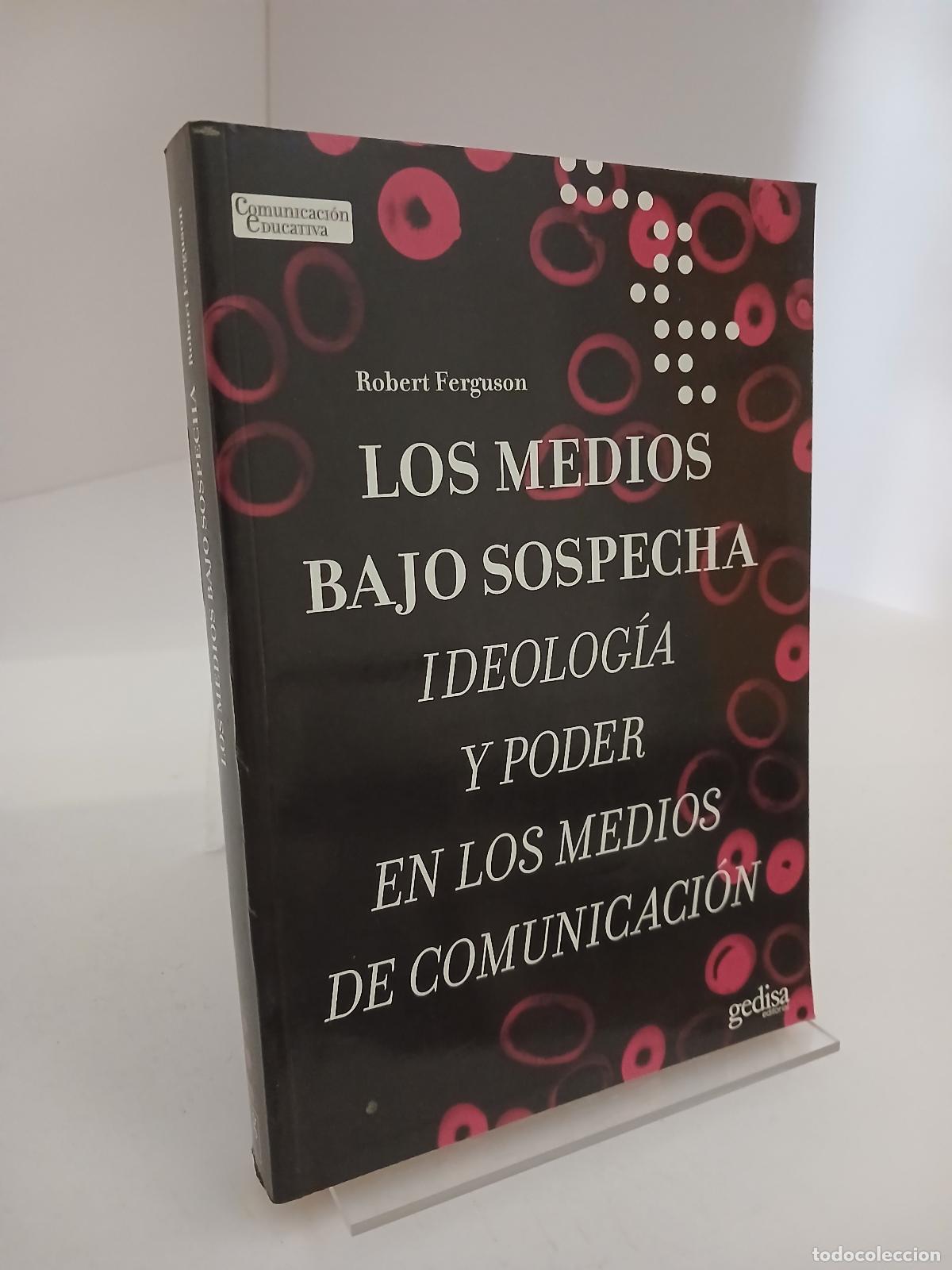 Libri di seconda mano: Los medios bajo sospecha ideolog&iacute;a y poder en los medios de comunicaci&oacute;n - Robert Ferguson
