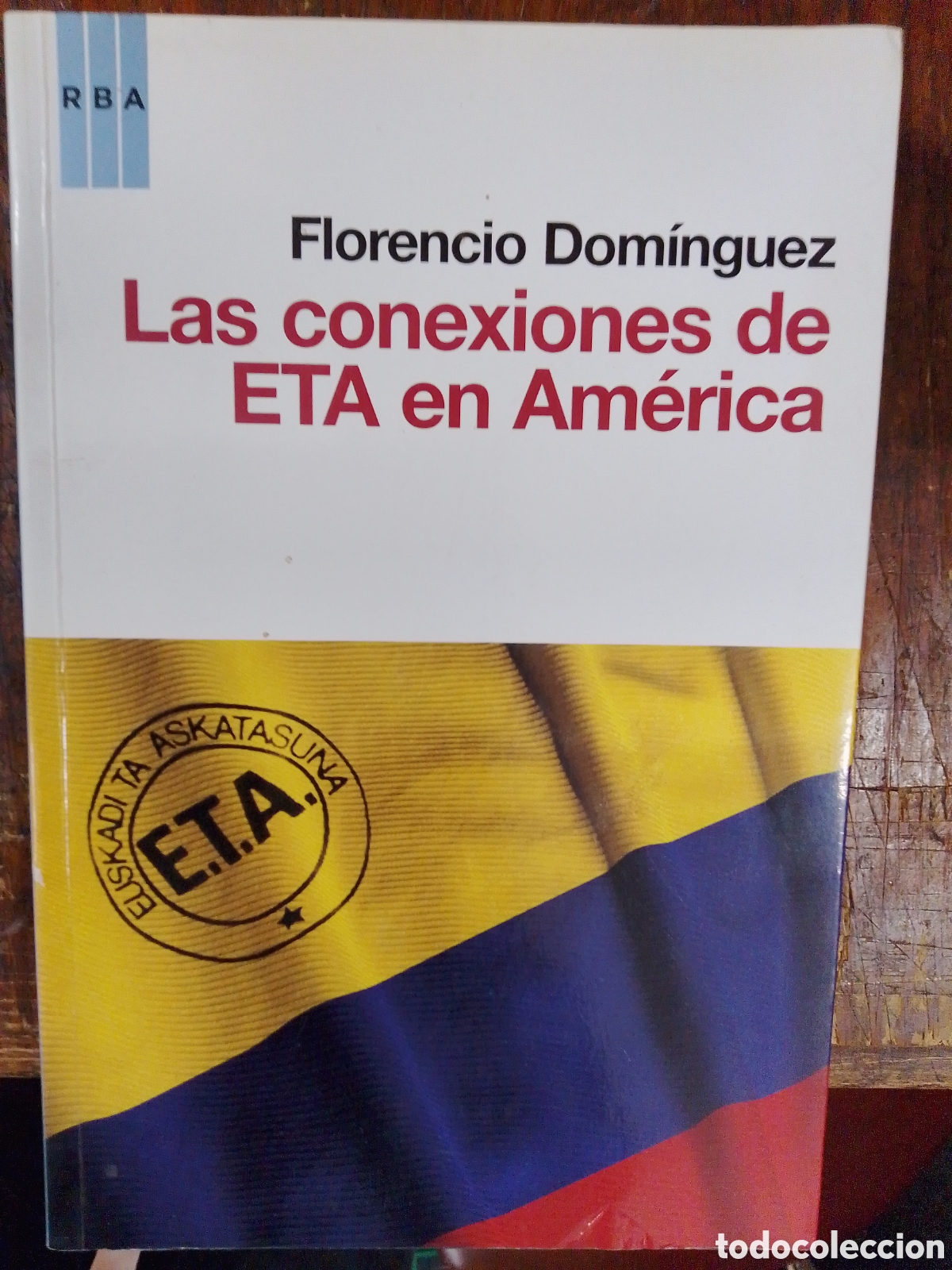 Libros de segunda mano: LAS CONEXIONES DE ETA EN AMERICA. DOMINGUEZ, FLORENCIO. RBA. 2010