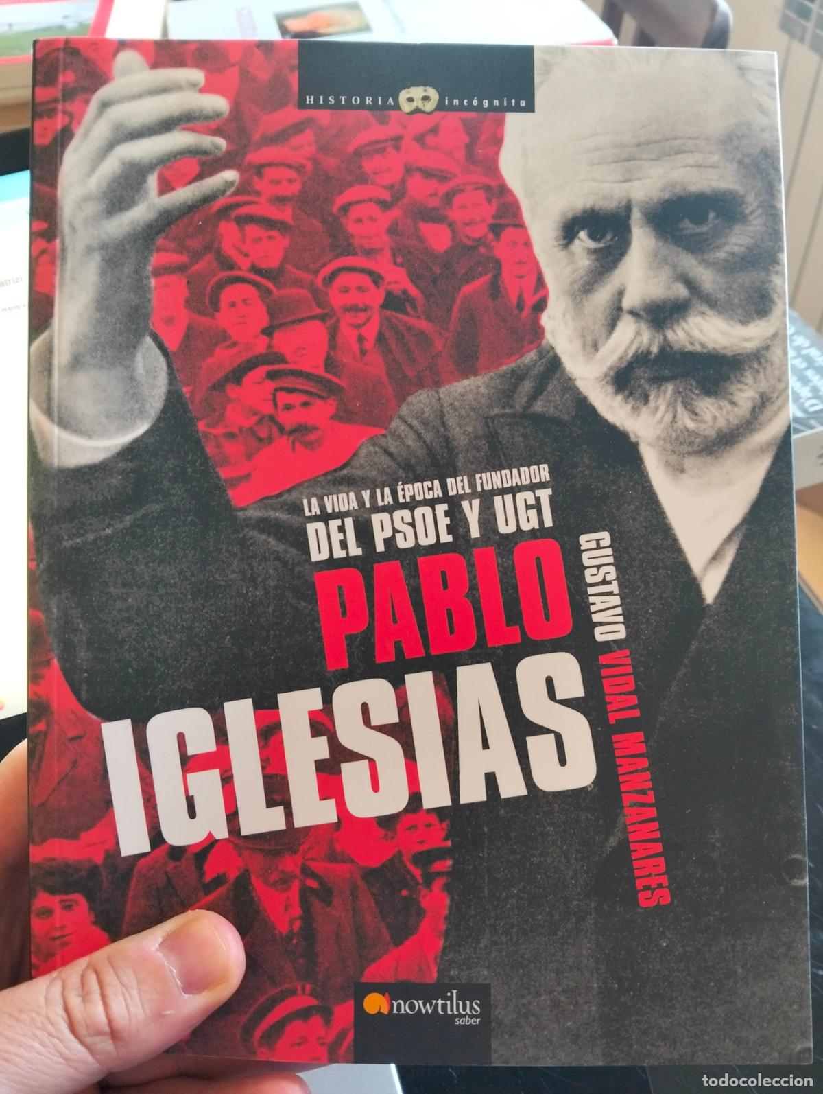 Libros de segunda mano: Politica. Biografias. Pablo Iglesias, Vida y Epoca, Gustavo Vidal,ed. Nowtilus, 2009 VISITA CATALOGO
