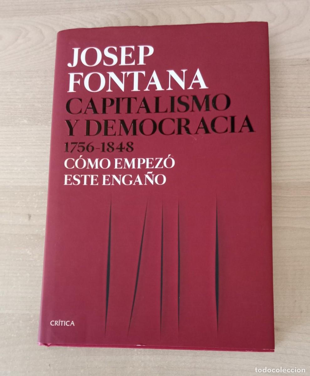 Libros de segunda mano: CAPITALISMO Y DEMOCRACIA. 1756 - 1848. JOSEP FONTANA. como empezo este enga&ntilde;o. Critica