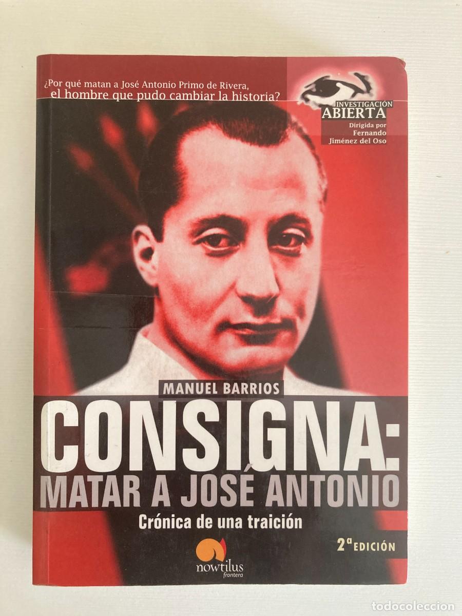 Libros de segunda mano: Libro CONSIGNA MATAR A JOSE ANTONIO - Cr&oacute;nica de una traici&oacute;n - Manuel Barrios / 2&ordf; edici&oacute;n 2005