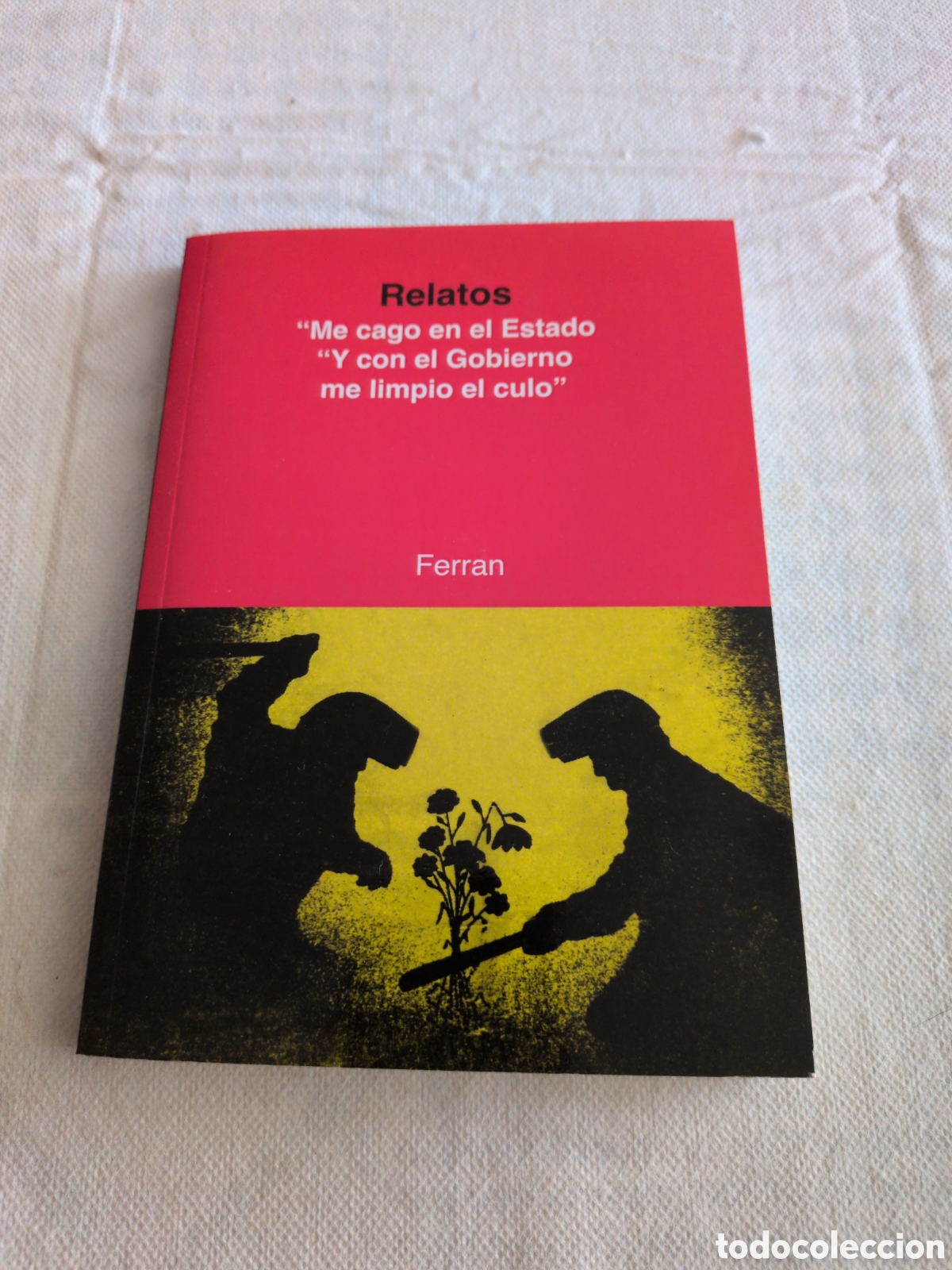 Gebrauchte B&uuml;cher: Relatos. Me cago en el Estado y con el gobierno me limpio el culo - Ferr&aacute;n. CNT AIT. ALICANTE.