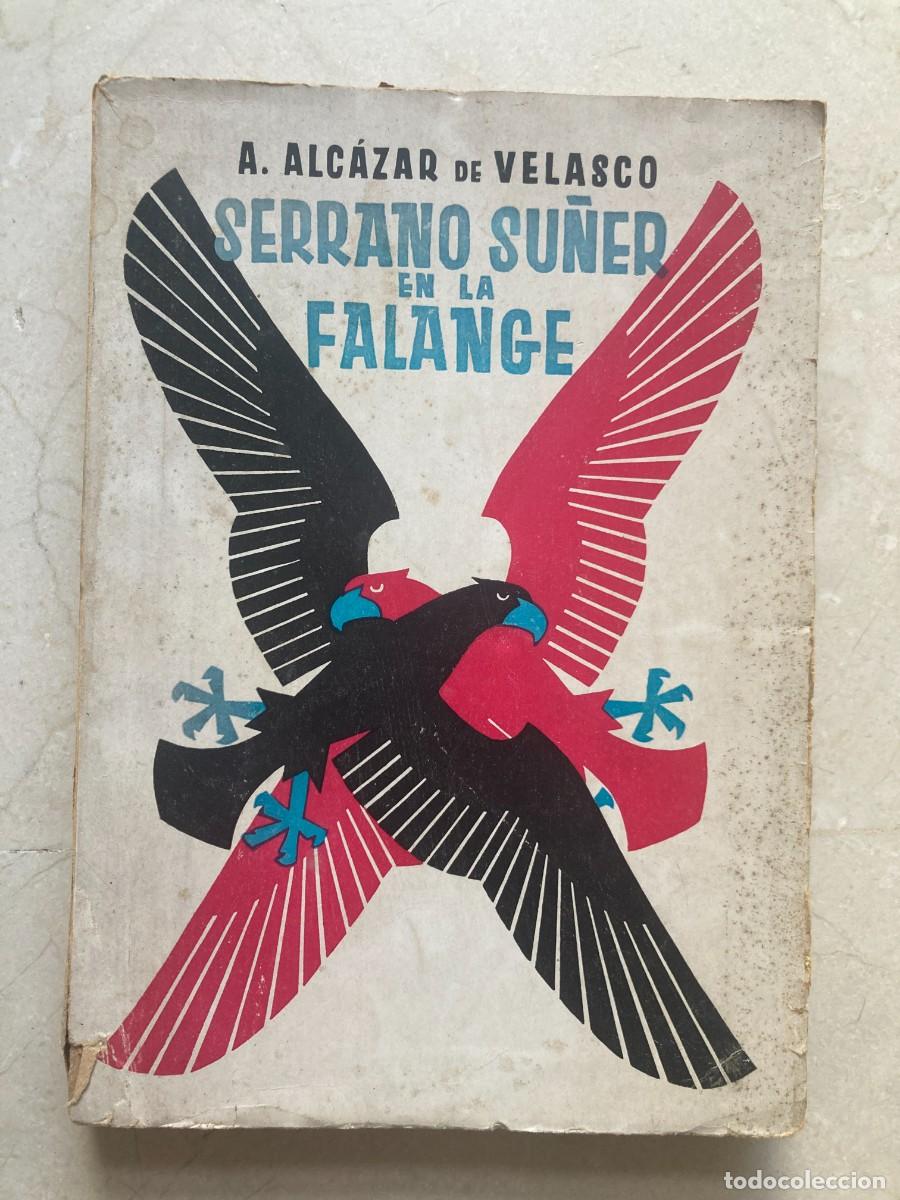 Libros de segunda mano: Libro SERRANO SU&Ntilde;ER EN LA FALANGE - A. Alc&aacute;zar De Velasco / Edic. Patria - 200 p&aacute;ginas