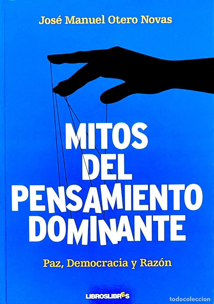 Libros de segunda mano: MITOS DEL PENSAMIENTO DOMINANTE. PAZ, DEMOCRACIA Y RAZ&Oacute;N. Jos&eacute; Manuel Otero Novas. 1&ordf; Edici&oacute;n.