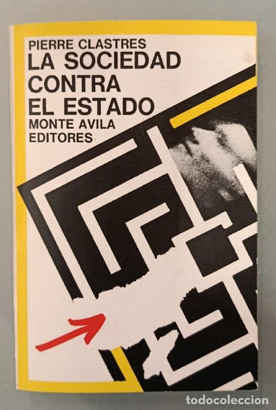Libros de segunda mano: LA SOCIEDAD CONTRA EL ESTADO. PIERRE CLASTRES. MONTE &Aacute;VILA EDITORES, 1978.