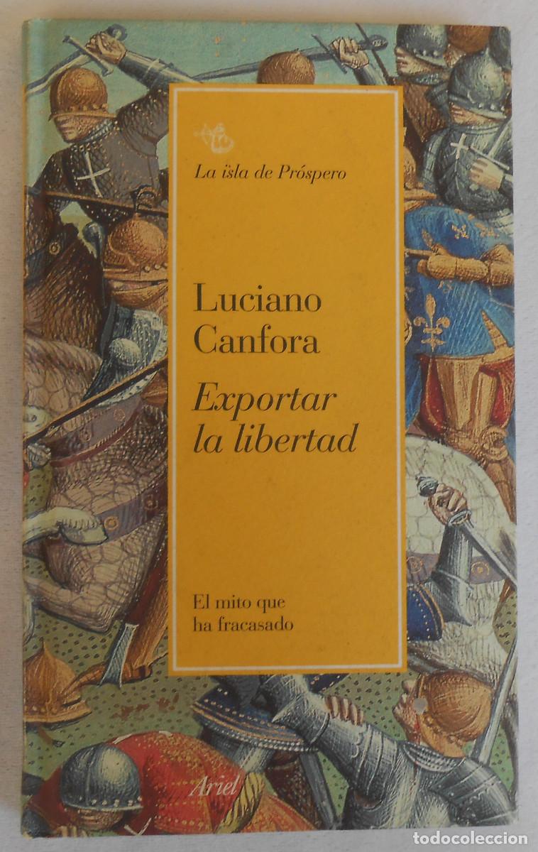 Libros de segunda mano: EXPORTAR LA LIBERTAD - LUCIANO CANFORA EDITORIAL ARIEL