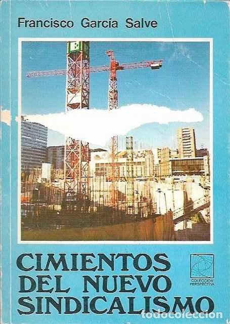 Libri di seconda mano: Cimientos del nuevo sindicalismo - Garc&iacute;a-Salve, Francisco