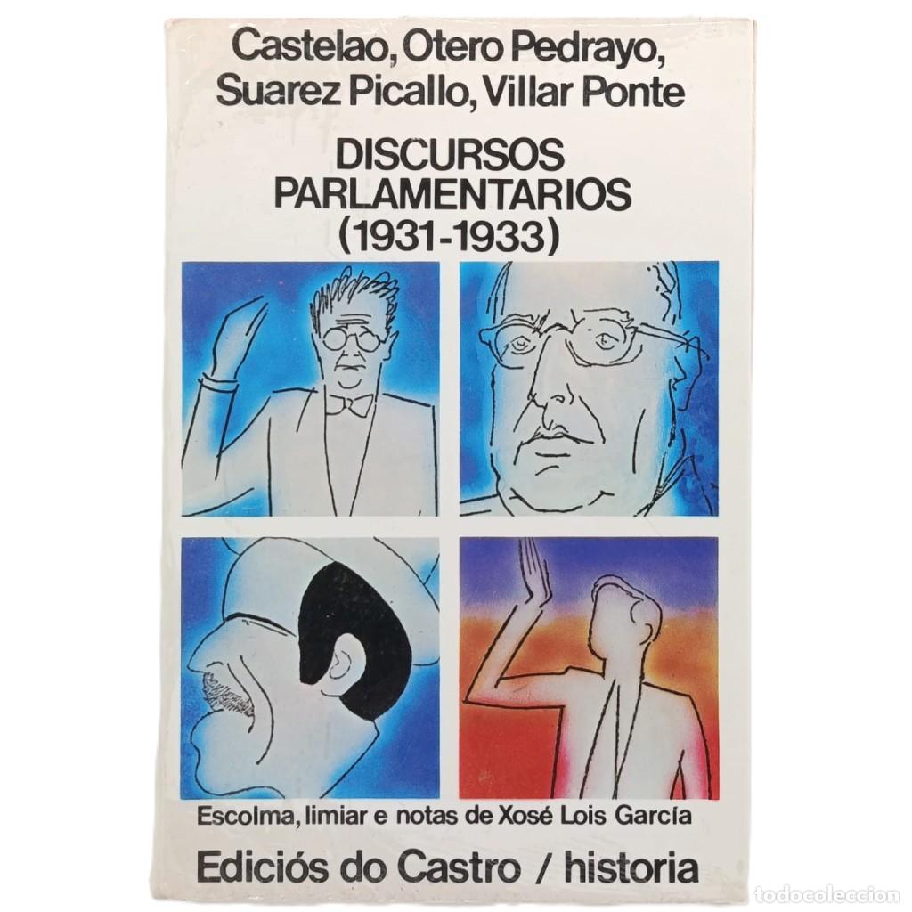 Libros de segunda mano: DISCURSOS PARLAMENTARIOS (1931-1933). CASTELAO, OTERO PEDRAYO, SUAREZ PICALLO, VILLA PONTE.