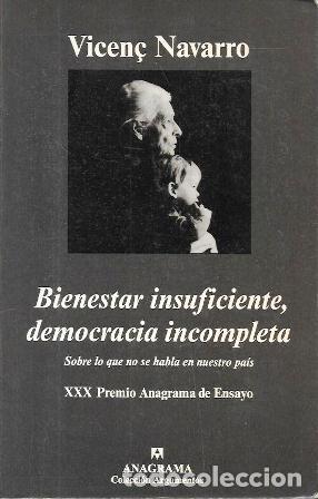 Libros de segunda mano: BIERNESTAR INSUFICIENTE, DEMOCRACIA INCOMPLETA - NAVARRO, VICENC - A-P-1929