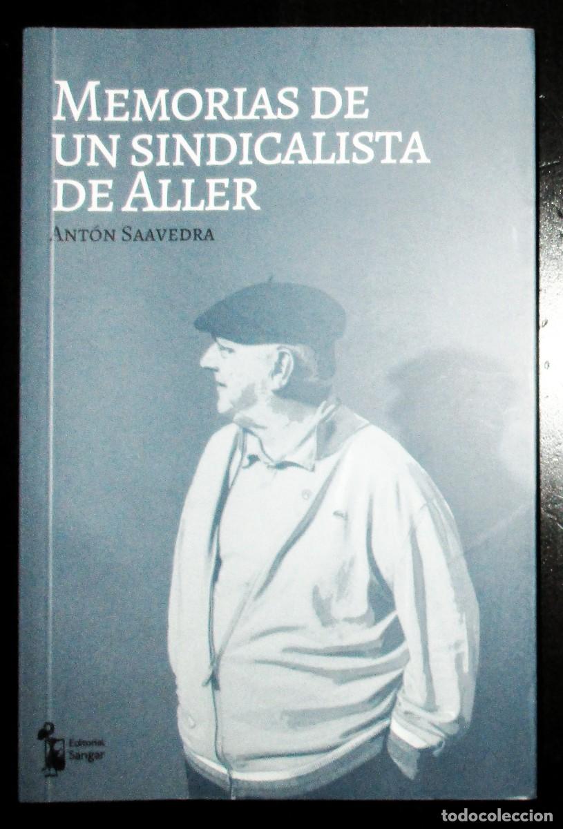Livres d'occasion: ANT&Oacute;N SAAVEDRA. MEMORIAS DE UN SINDICALISTA DE ALLER. EDITORIAL SANGAR, 2018. PRIMERA EDICI&Oacute;N.