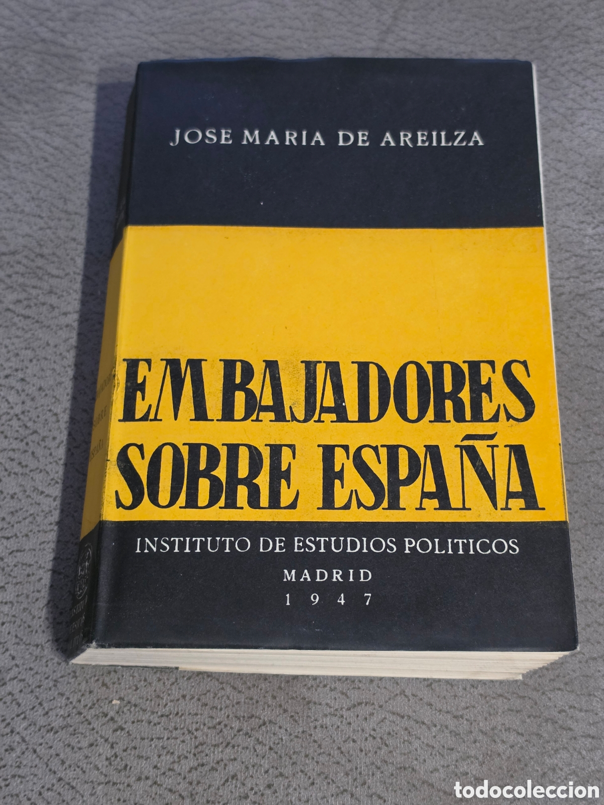 Livres d'occasion: EMBAJADORES SOBRE ESPA&Ntilde;A (1947) - JOS&Eacute; MAR&Iacute;A DE AREILZA. Pr&oacute;logo G. Mara&ntilde;&oacute;n Moya. &iexcl;Excelente estado