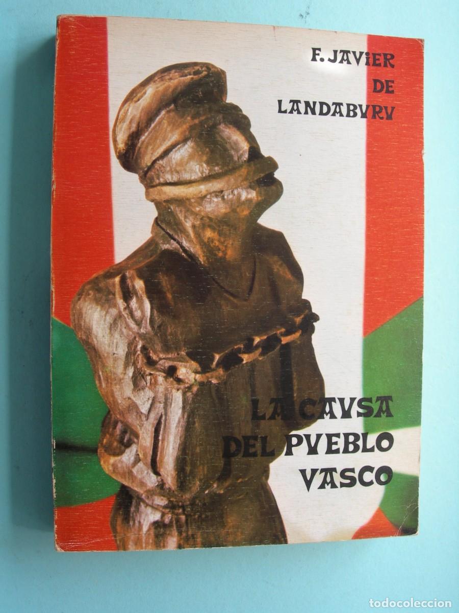 Libros de segunda mano: LA CAUSA DEL PUEBLO VASCO / F. JAVIER DE LANDABURU / POLITICA