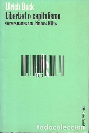 Libros de segunda mano: LIBERTAD O CAPITALISMO - CONVERSACIONES CON JOHANNES WILLMS - BECK, ULRICH - A-P-1935