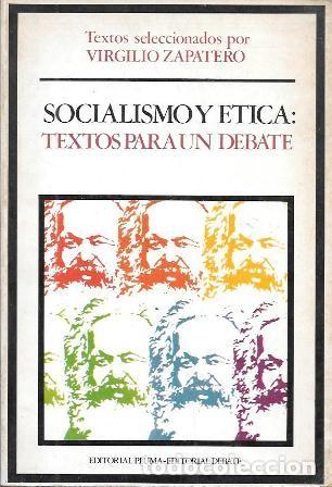 Libros de segunda mano: SOCIALISMO Y ETICA: TEXTOS PARA UN DEBATE - SELECCI&Oacute;N: ZAPATERO, VIRGILIO - A-P-1937