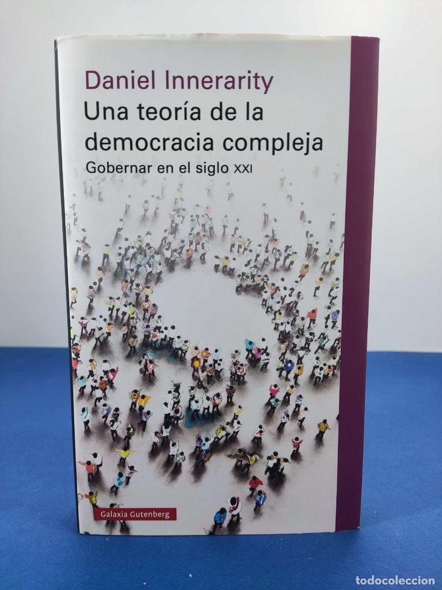 Libros de segunda mano: UNA TEOR&Iacute;A DE LA DEMOCRACIA COMPLEJA, GOBERNAR EL SIGLO XXI / DANIEL INNERARITY / GALAXIA GUTENBERG