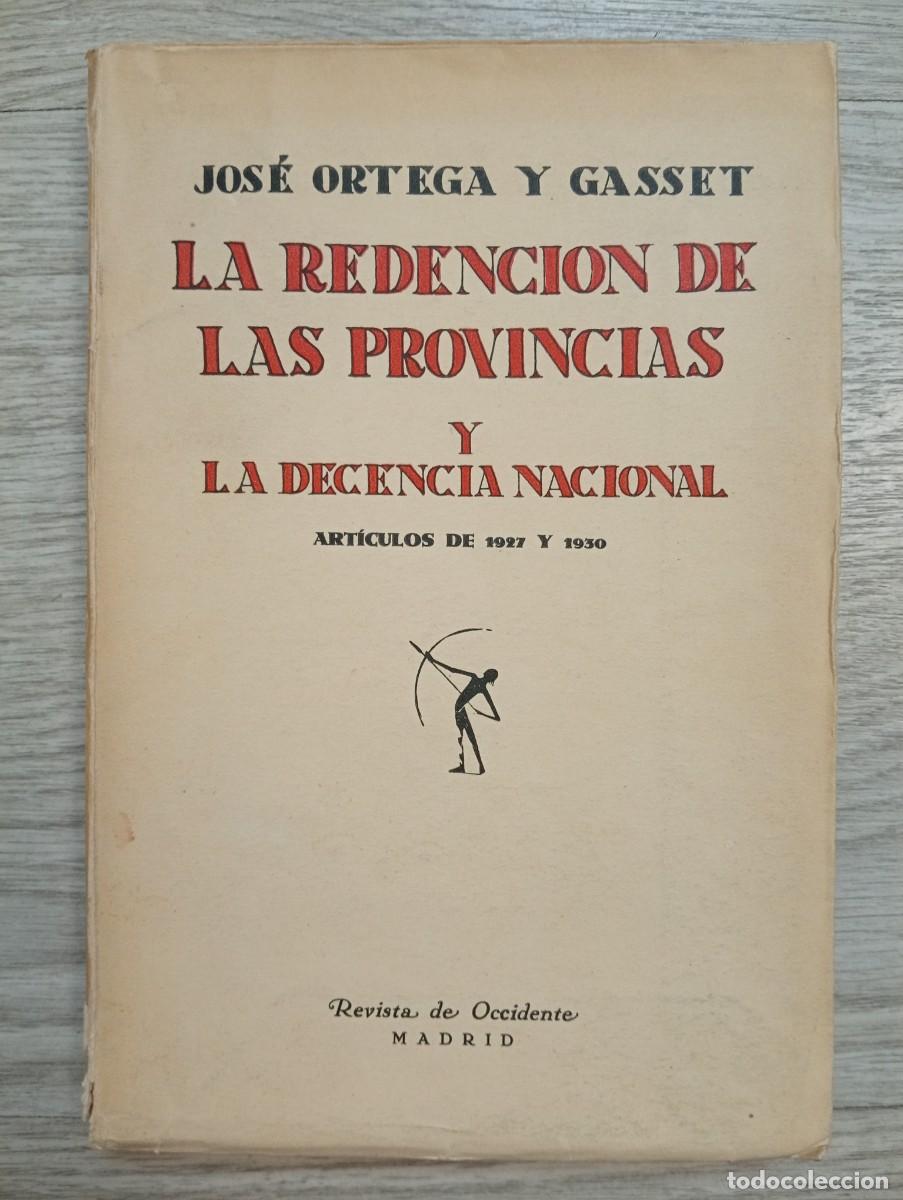 Libros de segunda mano: Jos&eacute; Ortega y Gasset. La redenci&oacute;n de las provincias y la decencia nacional Art&iacute;culos de 1927 y 1930