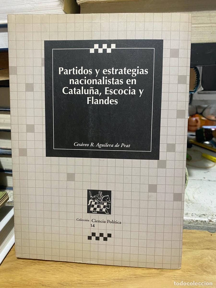 Libros de segunda mano: PARTIDOS Y ESTRATEGIAS NACIONALISTAS EN CATALU&Ntilde;A, ESCOCIA Y FLANDES, CESAREO R. AGUILERA DE PRAT