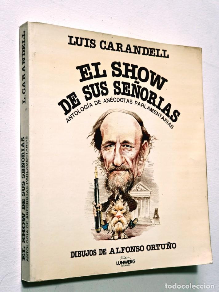 Libros de segunda mano: EL SHOW DE SUS SE&Ntilde;ORIAS : antolog&iacute;a de an&eacute;cdotas parlamentarias - LUIS CARANDELL-Dibujos de Alfonso