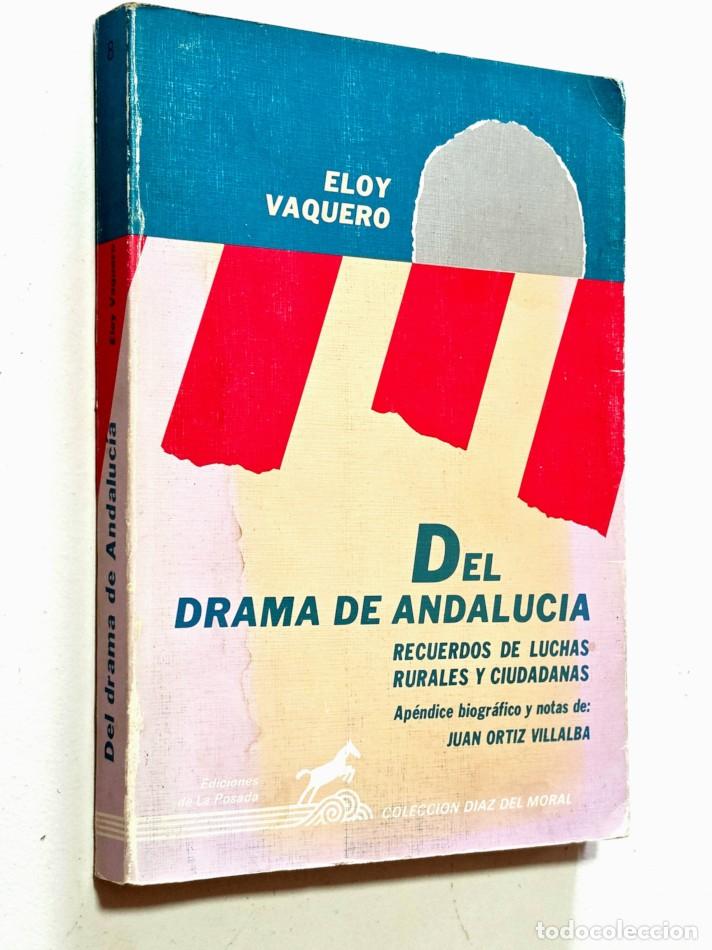 Libros de segunda mano: DEL DRAMA DE ANDALUC&Iacute;A. RECUERDOS DE LUCHAS RURALES Y CIUDADANAS - VAQUERO, Eloy