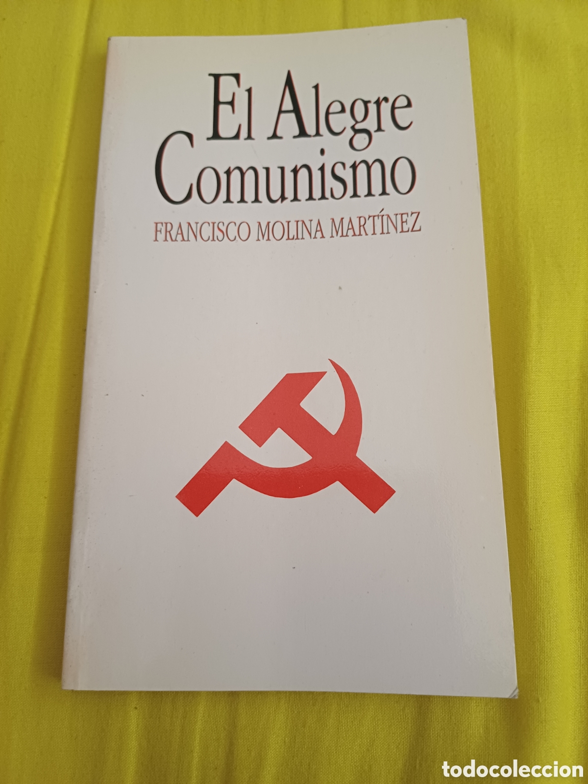 Libros de segunda mano: El alegre comunismo Francisco Molina Martinez