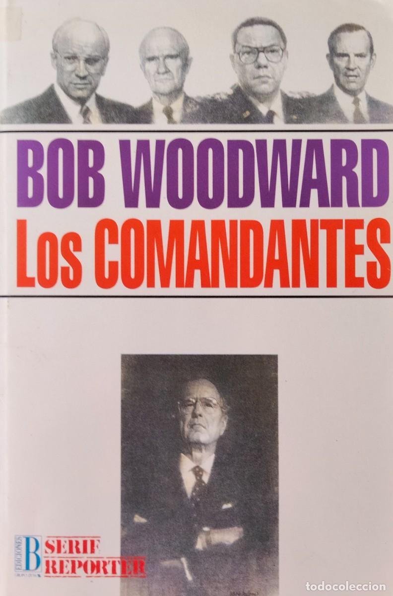 Libros de segunda mano: Bob Woodward-Los comandantes.Serie Reporter.Ediciones B.1991.
